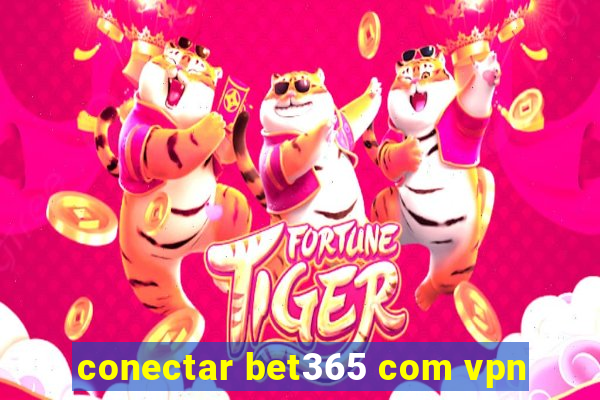 conectar bet365 com vpn